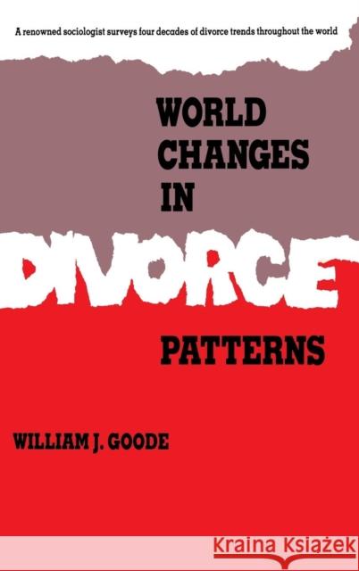 World Changes in Divorce Patterns William Josiah Goode 9780300055375 Yale University Press