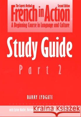 French in Action: A Beginning Course in Language and Culture: Study Guide, Part 2 Capretz, Pierre J. 9780300058284 Yale University Press