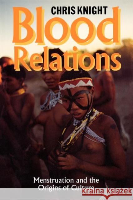 Blood Relations: Menstruation and the Origins of Culture Knight, Chris 9780300063080 Yale University Press