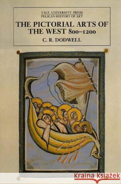 The Pictorial Arts of the West, 800-1200 C. R. Dodwell 9780300064933 Yale University Press