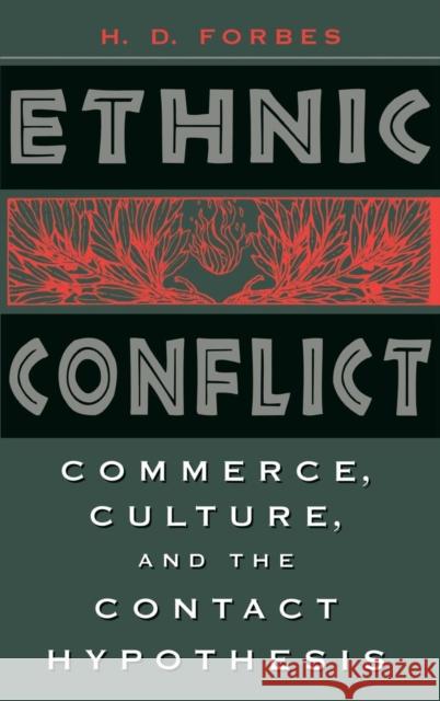 Ethnic Conflict: Commerce, Culture, and the Contact Hypothesis H. D. Forbes 9780300068191 Yale University Press