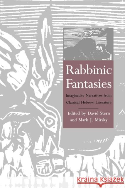 Rabbinic Fantasies: Imaginative Narratives from Classical Hebrew Literature Stern, David 9780300074024 Yale University Press
