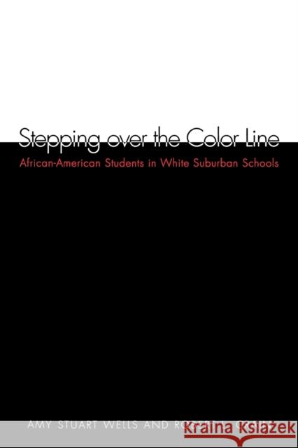 Stepping Over the Color Line Wells, Amy Stuart 9780300081336 Yale University Press