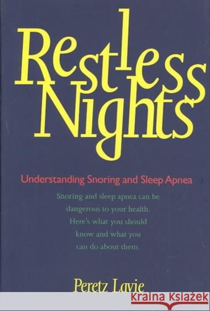 Restless Nights: Understanding Snoring and Sleep Apnea Peretz Lavie Anthony Berris P. Lavie 9780300085440 Yale University Press