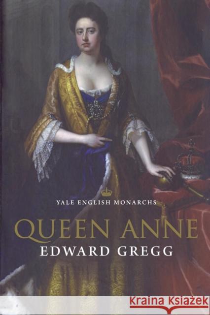 Queen Anne (Revised) Gregg, Edward 9780300090246 Yale University Press