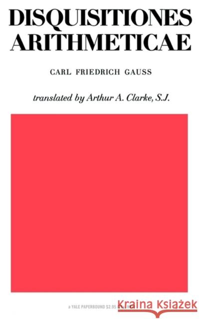Disquisitiones Arithmaticae Gauss, Carl Friedrich 9780300094732 Yale University Press