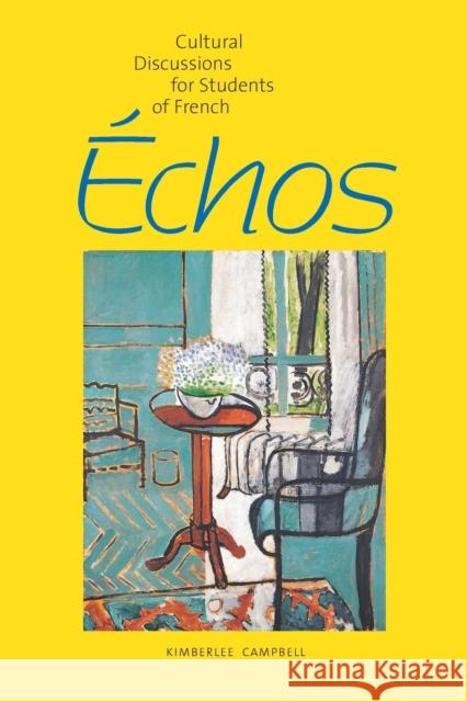 Echos: Cultural Discussions for Students of French Campbell, Kimberlee Anne 9780300098037 Yale University Press