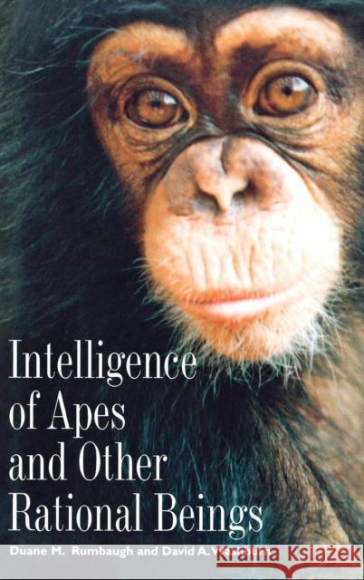 Intelligence of Apes and Other Rational Beings Duane M. Rumbaugh David A. Washburn 9780300099836 Yale University Press