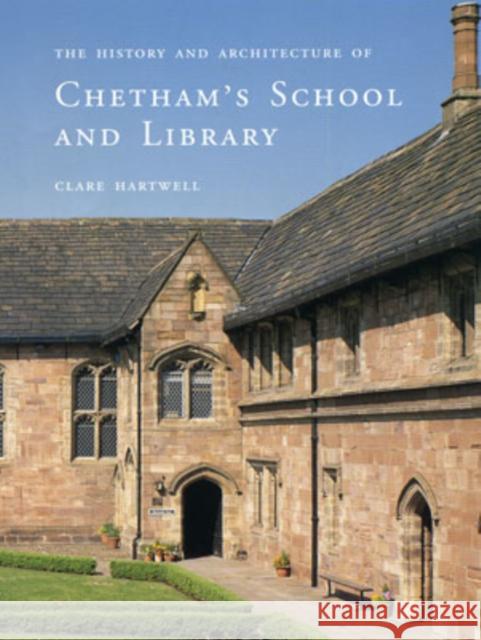 The History and Architecture of Chetham's School and Library Hartwell, Clare 9780300102574 Yale University Press
