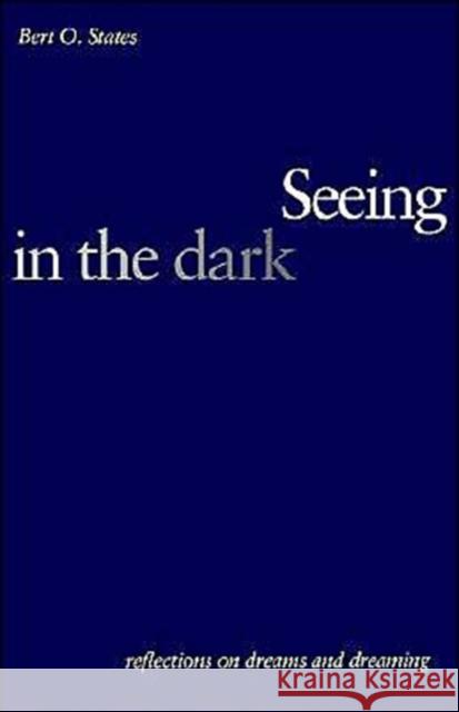Seeing in the Dark: Reflections on Dreams and Dreaming States, Bert O. 9780300105643 Yale University Press