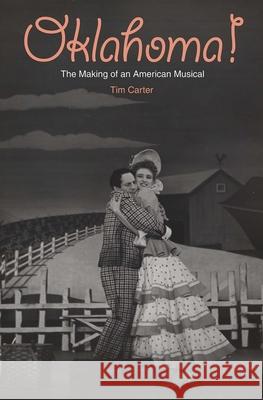 Oklahoma!: The Making of an American Musical Tim Carter 9780300106190 Yale University Press