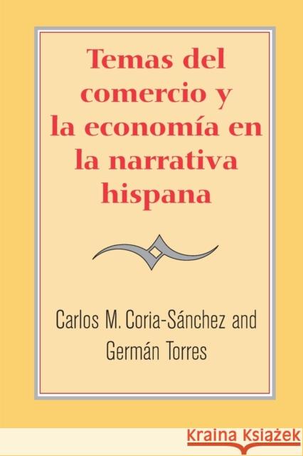 Temas del Comercio Y La Economía En La Narrativa Hispana Torres, German 9780300109559 Yale University Press