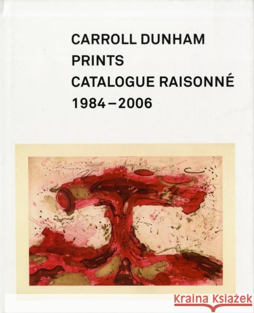Carroll Dunham Prints: Catalogue Raisonné, 1984-2006 Kemmerer, Allison N. 9780300121650 Addison Gallery of American Art