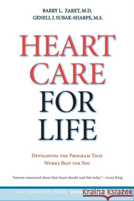 Heart Care for Life: Developing the Program That Works Best for You Zaret, Barry L. 9780300122596 Yale University Press