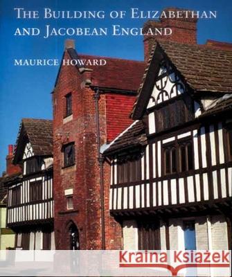 The Building of Elizabethan and Jacobean England   9780300135435 0