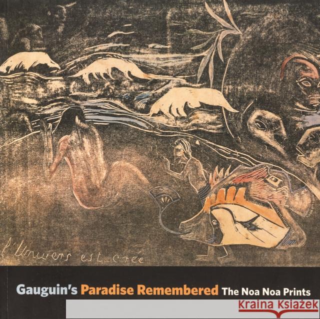 Gauguin's Paradise Remembered: The Noa Noa Prints Wright, Alastair 9780300149296 Princeton University Art Museum
