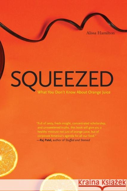 Squeezed: What You Don't Know about Orange Juice Hamilton, Alissa 9780300164558 Yale University Press