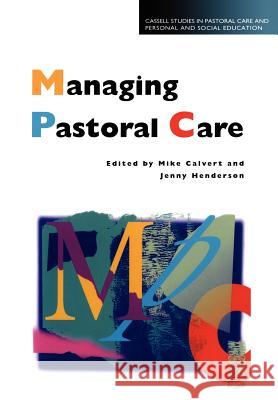 Managing Pastoral Care Mike Calvert Jenny Henderson 9780304700684 Cassell