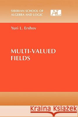 Multi-Valued Fields Iurii Leonidovich Ershov Yuri L. Ershov 9780306110689 Kluwer Academic Publishers
