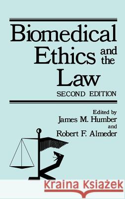 Biomedical Ethics and the Law James M. Humber Robert F. Almeder James M. Humber 9780306402425 Springer