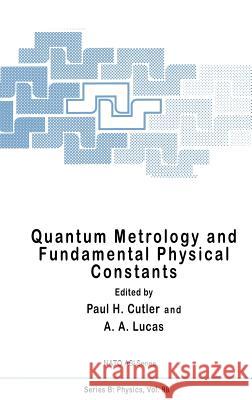 Quantum Metrology and Fundamental Physical Constants Paul H. Cutler A. North P. H. Cutler 9780306413728 Springer