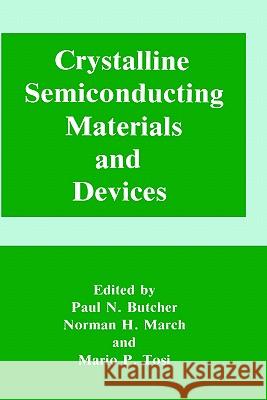 Crystalline Semiconducting Materials and Devices Paul N. Butcher Norman H. March Mario P. Tosi 9780306421549 Springer
