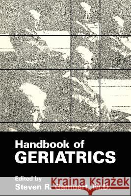 Handbook of Geriatrics Steven R. Gambert Steven R. Gambert 9780306423369 Springer