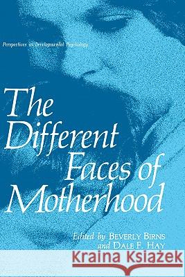 The Different Faces of Motherhood Beverly Birns Dale Hay Beverly Birns 9780306428876 Springer