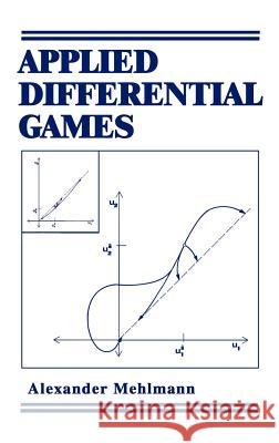 Applied Differential Games Alexander Mehlmann A. Mehlmann 9780306428975 Springer