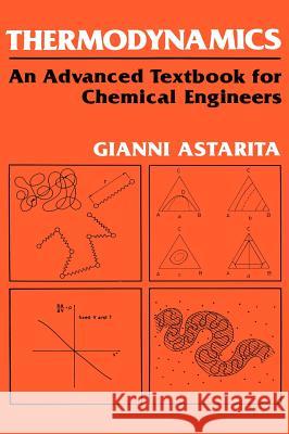 Thermodynamics: An Advanced Textbook for Chemical Engineers Astarita, G. 9780306430480 Plenum Publishing Corporation