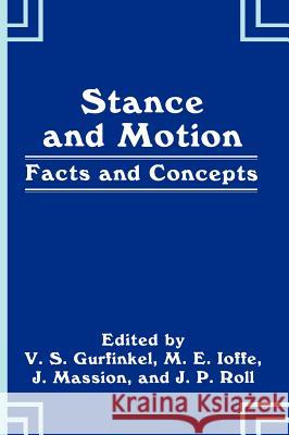 Stance and Motion: Facts and Concepts Gurfinkel, V. S. 9780306431081 Plenum Publishing Corporation