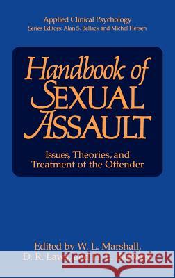 Handbook of Sexual Assault: Issues, Theories, and Treatment of the Offender Marshall, William Lamont 9780306432729 Kluwer Academic/Plenum Publishers
