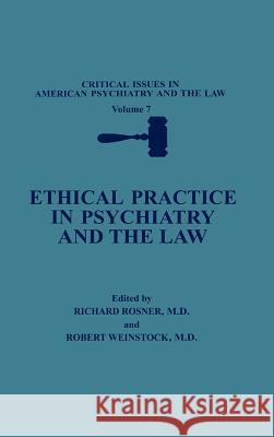 Ethical Practice in Psychiatry and the Law Richard Rosner Robert Weinstock 9780306434761 Plenum Publishing Corporation