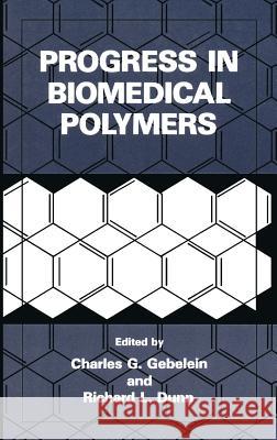 Progress in Biomedical Polymers Charles G. Gebelein Richard L. Dunn Gebelein Charles Ed 9780306435232 Springer