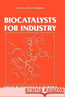 Biocatalysts for Industry Dordick Jonathan Ed                      Jonathan S. Dordick 9780306436529 Plenum Publishing Corporation