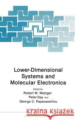 Lower-Dimensional Systems and Molecular Electronics Robert M. Metzger Peter R. Day George C. Papavassiliou 9780306438264 Plenum Publishing Corporation