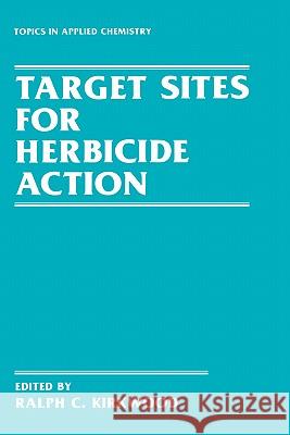 Target Sites for Herbicide Action Ralph Kirkwood R. Kirkwood R. C. Kirkwood 9780306438462 Plenum Publishing Corporation