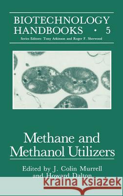 Methane and Methanol Utilizers J. Colin Murrell Howard Dalton J. C. Murrell 9780306438783 Plenum Publishing Corporation