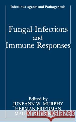 Fungal Infections and Immune Responses Juneann W. Murphy Juneann W. Murphy Herman Friedman 9780306440755 Kluwer Academic Publishers
