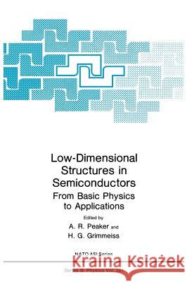 Low-Dimensional Structures in Semiconductors: From Basic Physics to Applications Peaker, A. R. 9780306440861 Plenum Publishing Corporation