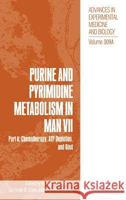 Purine and Pyrimidine Metabolism in Man VII: Part A: Chemotherapy, Atp Depletion, and Gout Harkness, R. Angus 9780306440922 Springer