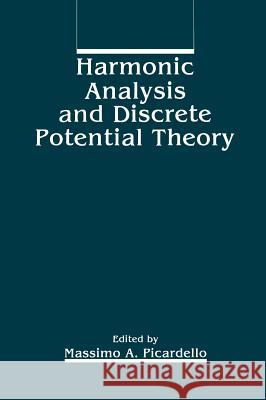 Harmonic Analysis and Discrete Potential Theory M. a. Picardello Massimo A. Picardello 9780306442254 Plenum Publishing Corporation