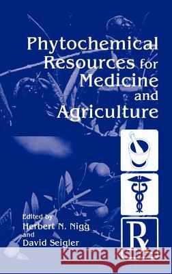 Phytochemical Resources for Medicine and Agriculture Herbert Nigg H. N. Nigg D. Seigler 9780306442452 Plenum Publishing Corporation