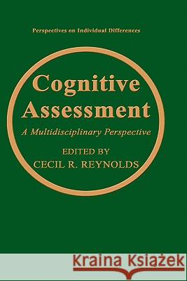 Cognitive Assessment: A Multidisciplinary Perspective Reynolds, Cecil R. 9780306444340 Springer
