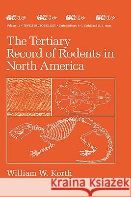 The Tertiary Record of Rodents in North America William W. Korth W. Korth 9780306446962 Plenum Publishing Corporation