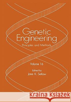 Genetic Engineering: Principles and Methods: Volume 16 Setlow, Jane K. 9780306447952 Kluwer Academic Publishers