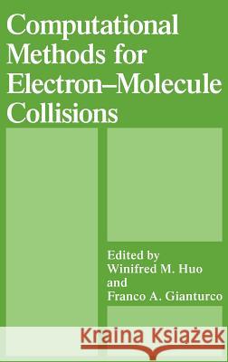 Computational Methods for Electron--Molecule Collisions Gianturco, Franco A. 9780306449116 Plenum Publishing Corporation