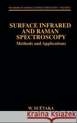 Surface Infrared and Raman Spectroscopy: Methods and Applications Suëtaka, W. 9780306449635 Springer