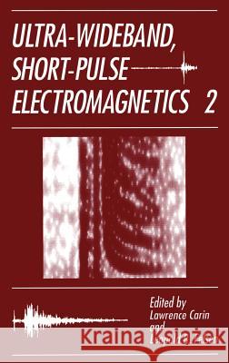 Ultra-Wideband, Short-Pulse Electromagnetics 2 Lawrence Carin L. Carin L. B. Felsen 9780306450020 Springer