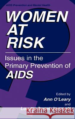 Women at Risk: Issues in the Primary Prevention of AIDS O'Leary Phd, Ann 9780306450419 Springer